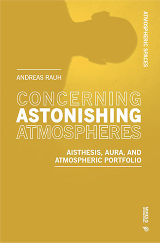 Cover von Rauh 'Concerning Astonishing Atmospheres. Aisthesis, Aura, and Atmospheric Portfolio'